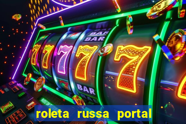 roleta russa portal do zacarias