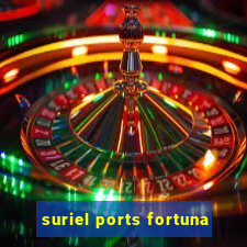 suriel ports fortuna