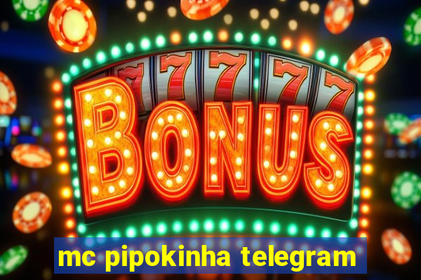 mc pipokinha telegram