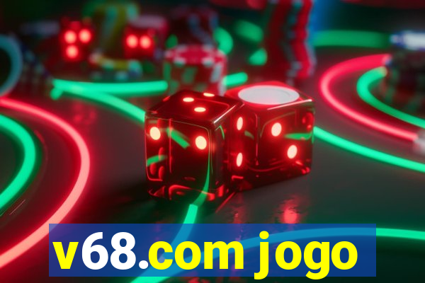 v68.com jogo