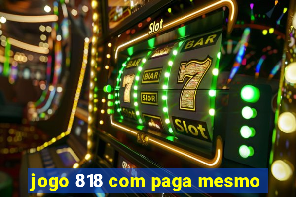 jogo 818 com paga mesmo