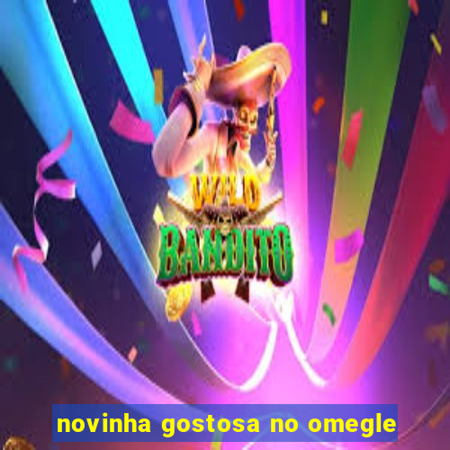 novinha gostosa no omegle