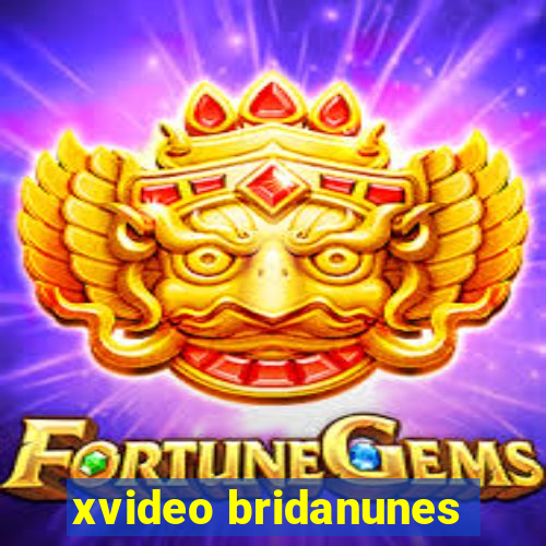 xvideo bridanunes