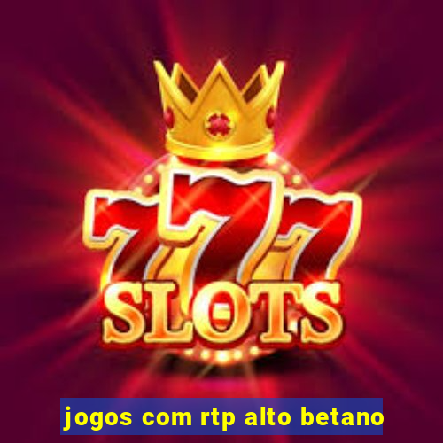 jogos com rtp alto betano