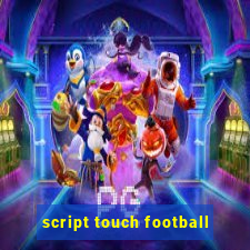 script touch football