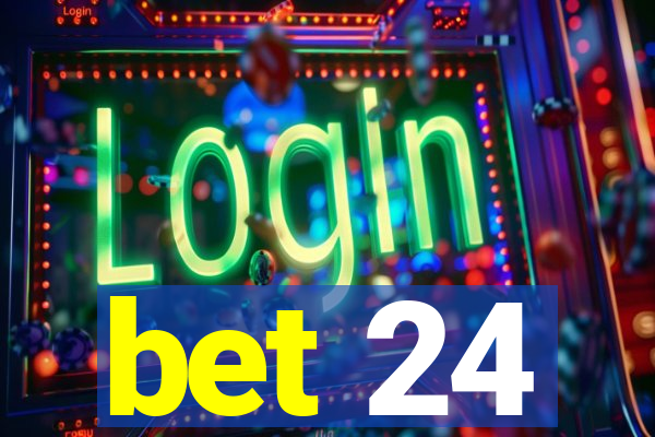 bet 24