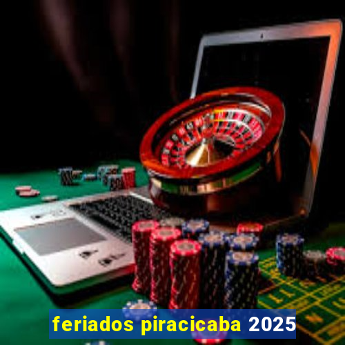 feriados piracicaba 2025