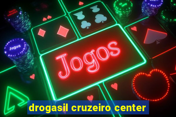 drogasil cruzeiro center