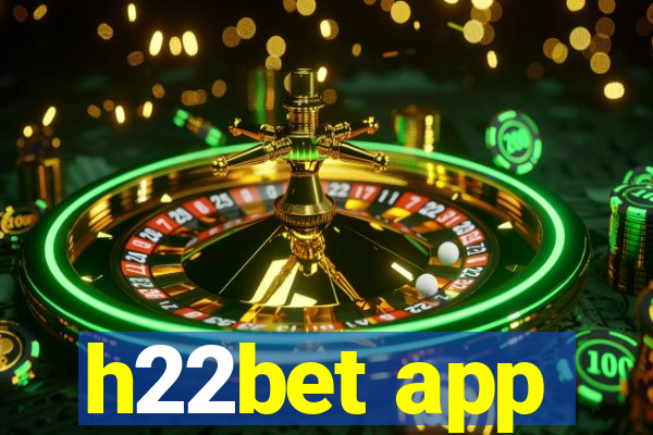 h22bet app