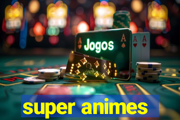 super animes