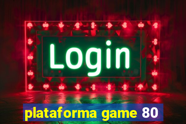 plataforma game 80