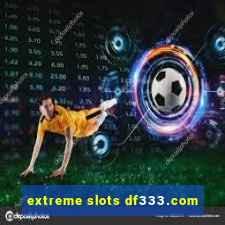 extreme slots df333.com