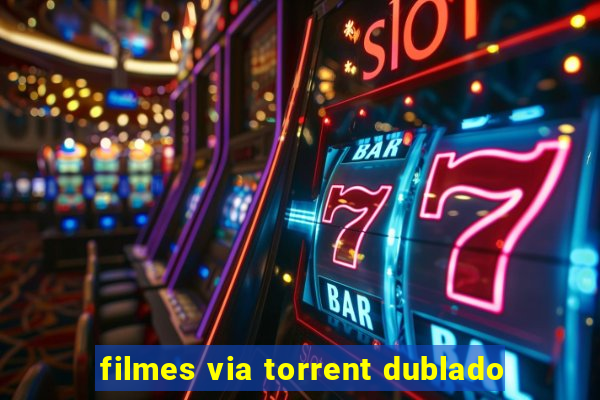 filmes via torrent dublado