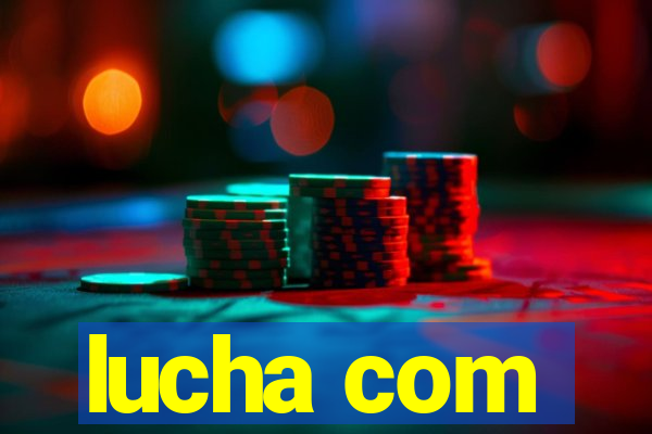 lucha com