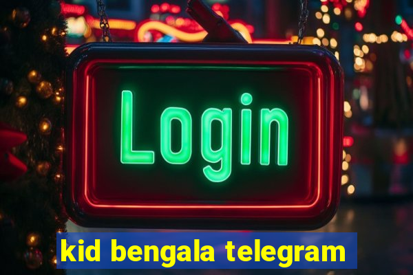 kid bengala telegram