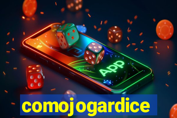 comojogardice