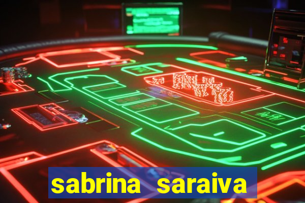 sabrina saraiva buceta flix