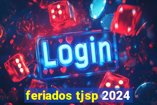 feriados tjsp 2024