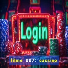 filme 007: cassino royale completo dublado youtube