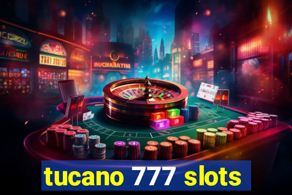 tucano 777 slots