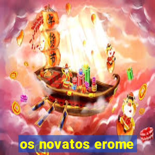 os novatos erome