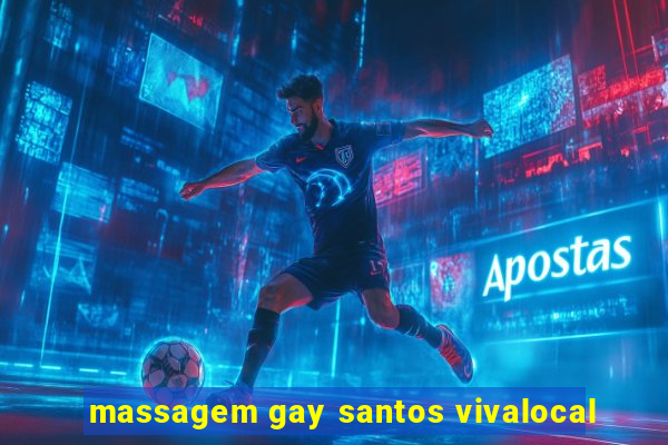 massagem gay santos vivalocal