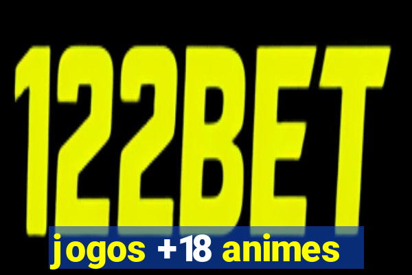 jogos +18 animes