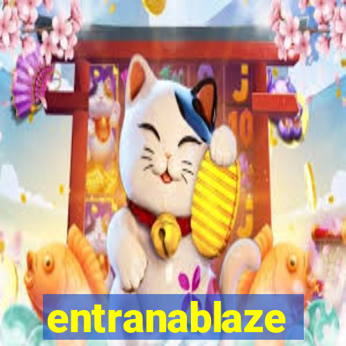 entranablaze