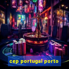 cep portugal porto