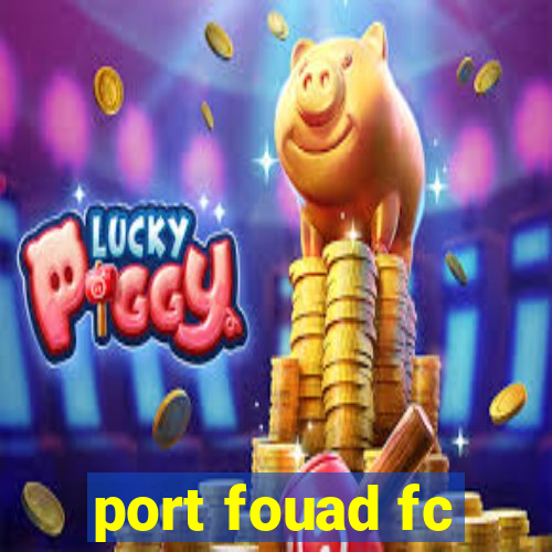 port fouad fc