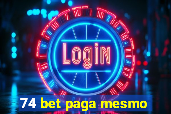 74 bet paga mesmo