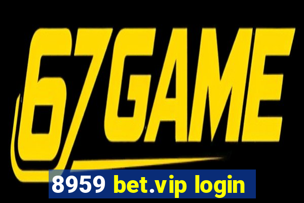 8959 bet.vip login