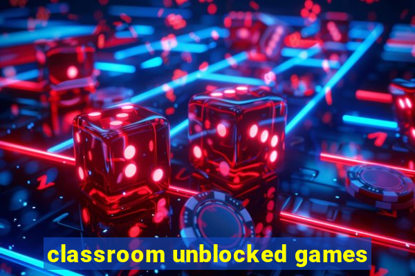 classroom unblocked games