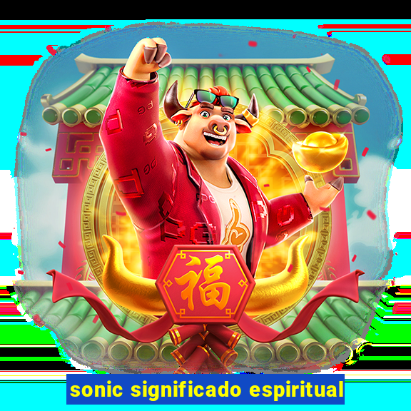 sonic significado espiritual