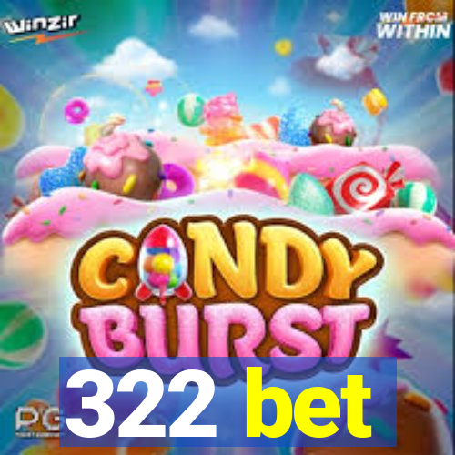 322 bet