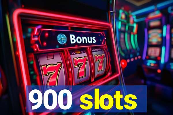 900 slots