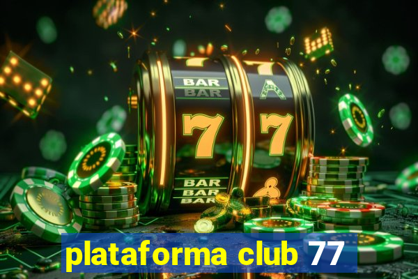 plataforma club 77