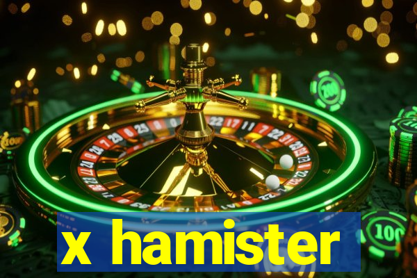 x hamister