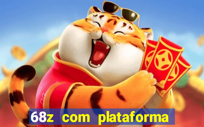 68z com plataforma de jogos