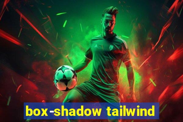 box-shadow tailwind