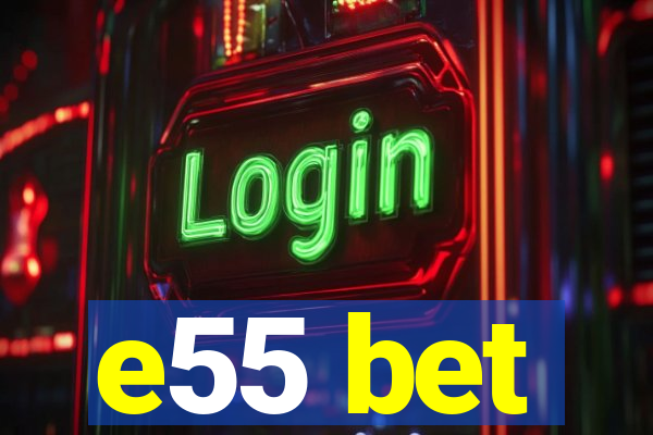 e55 bet