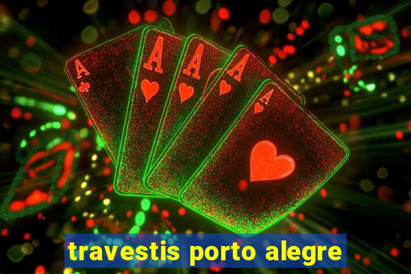 travestis porto alegre