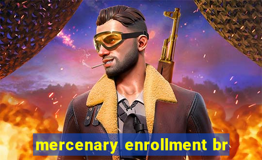 mercenary enrollment br