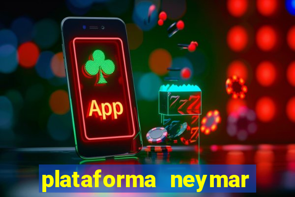 plataforma neymar jr bet