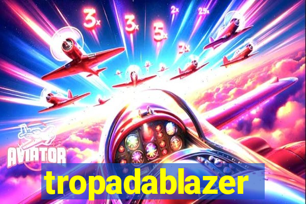 tropadablazer