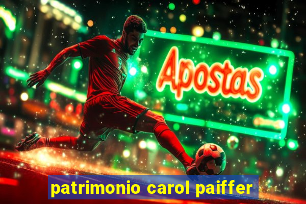 patrimonio carol paiffer