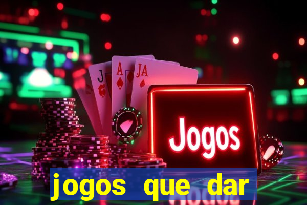 jogos que dar dinheiro de verdade