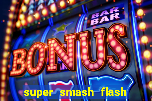 super smash flash 2 completo jogos 360