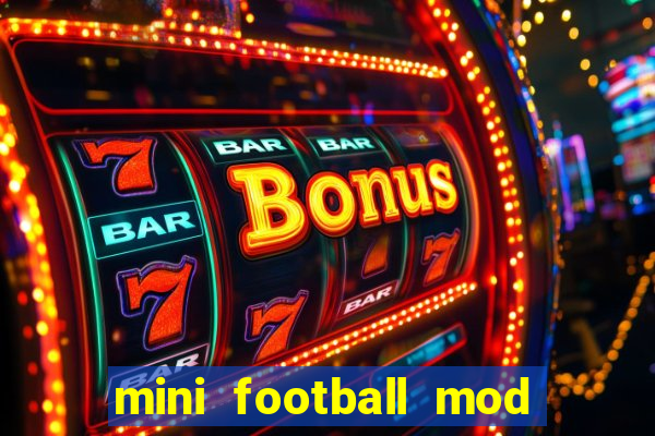 mini football mod apk (unlimited money and gems)