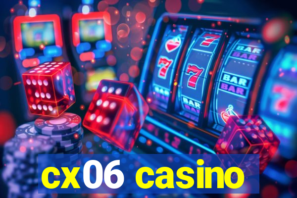 cx06 casino